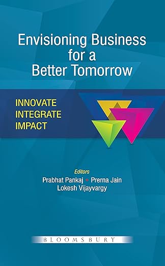 Cover of Envisioning Business for Better Tomorrow: Innovate, Integrate, Impact